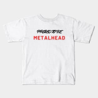 Proud to be METALHEAD Kids T-Shirt